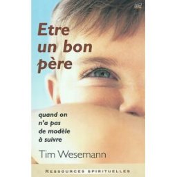 Etre un bon père : quand on n'a pas de modèle à suivre Tim Wesemann Farel