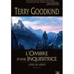 L'épée de vérité. Vol. 11. L'ombre d'une inquisitrice Terry Goodkind Bragelonne