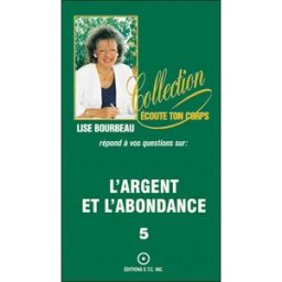 L'argent et l'abondance Lise Bourbeau ETC (ÉCOUTE TON CORPS)