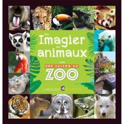 Mon imagier des animaux avec Une saison au zoo cyril hue Larousse