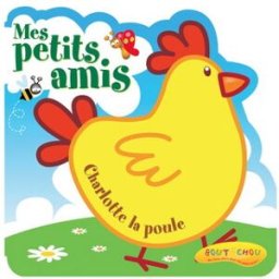 MES PETITS AMIS : CHARLOTTE LA POULE bout'chou Best Of Company