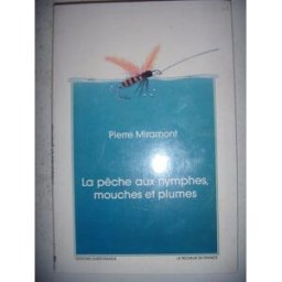 La Pêche aux nymphes, mouches et plumes Pierre Miramont Ouest-France
