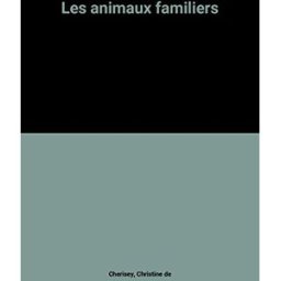 Les Animaux familiers cherisey, christine de Deux coqs d'or