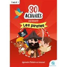 30 activités pour découvrir les pirates : apprendre l'histoire en s'amusant Clémentine V. Baron Quelle histoire