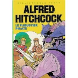 le flibustier piraté : collection : bibliothèque verte cartonnée & illustrée hitchcock, alfred hachette jeunesse