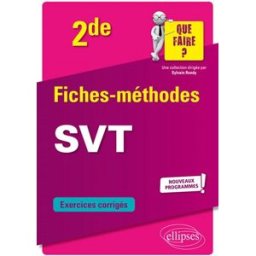 SVT 2de : fiches-méthodes, exercices corrigés : nouveaux programmes Jean-Luc Cheverry Ellipses
