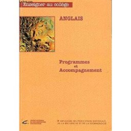 Anglais : Programmes et accompagnement (Enseigner au collège) france, direction de l'enseignement scolaire Centre national de documentation pédagogique