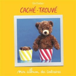 Caché-trouvé : mon album des contraires Ella Charbon Ecole des loisirs