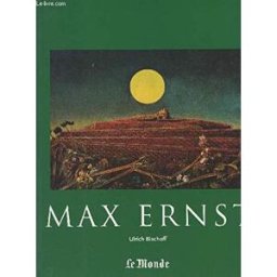 max ernst (1891-1976) bischoff, ulrich le monde