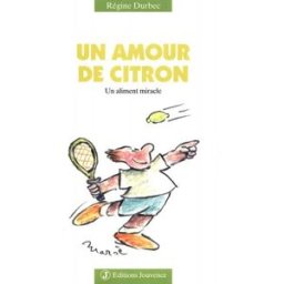 Un amour de citron : un aliment miracle Régine Durbec Jouvence