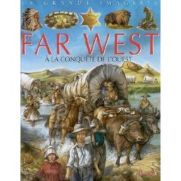 Le Far West : à la conquête de l'Ouest Emilie Beaumont, Cathy Franco, Alessandro Baldanzi Fleurus