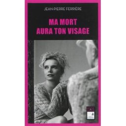 Ma mort aura ton visage Jean-Pierre Ferrière Campanile