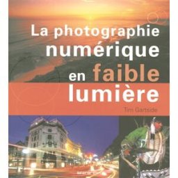 La photographie numérique en faible lumière Tim Gartside Evergreen