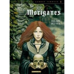 Complainte des landes perdues. Les chevaliers du Pardon. Vol. 1. Moriganes Jean Dufaux, Philippe Delaby Dargaud
