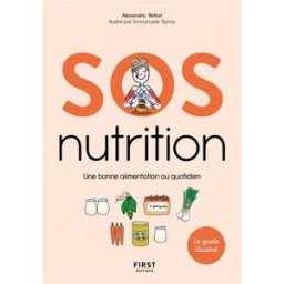SOS nutrition : une bonne alimentation au quotidien Alexandra Retion First Editions