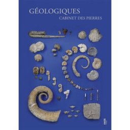 Géologiques : cabinet des pierres Bert, Didier Fage éd., Musée Gassendi