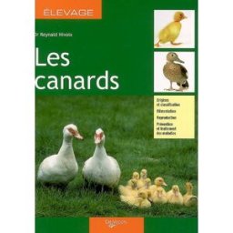 Les canards : origines et classification, alimentation, reproduction, prévention et traitement des m Reynald Nivoix De Vecchi