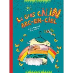 Le gros câlin arc-en-ciel Eva M. Dietrich, Hiba Farran Samir