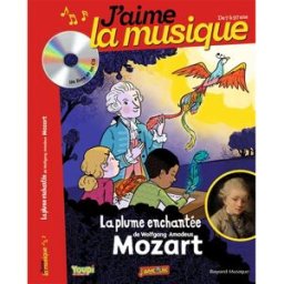 La plume enchantée de Wolfgang Amadeus Mozart Marianne Vourch Bayard musique