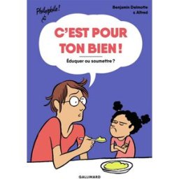 C'est pour ton bien ! : éduquer ou soumettre ? Benjamin Delmotte Gallimard-Jeunesse