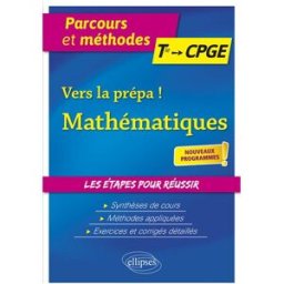 Vers la prépa ! mathématiques terminale, CPGE : nouveaux programmes Eric Leclercq Ellipses