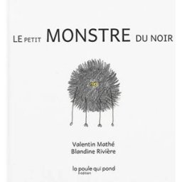 Le petit monstre du noir Valentin Mathé, Blandine Rivière La Poule qui pond