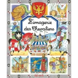 L'imagerie des chevaliers Emilie Beaumont, Philippe Simon, Marie-Laure Bouet-Simon Fleurus