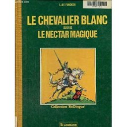 Le chevalier blanc. Le Nectar magique Liliane Funcken, Fred Funcken Le Lombard