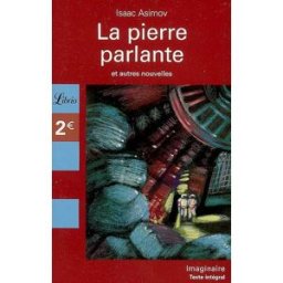 La pierre parlante : et autres nouvelles Isaac Asimov Librio