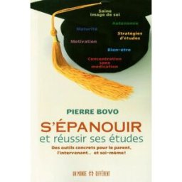 S'épanouir et réussir ses études : outils concrets pour le parent, l'intervenant... et soi-même! Pierre Bovo UN MONDE DIFFÉRENT
