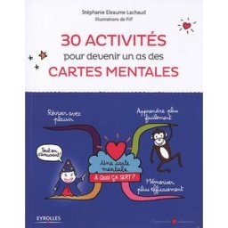 30 activités pour devenir un as des cartes mentales Stéphanie Eleaume-Lachaud Eyrolles