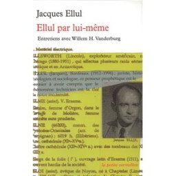 Ellul par lui-même : entretiens avec Willem H. Vanderburg Jacques Ellul, Willem H. Vanderburg La Table ronde