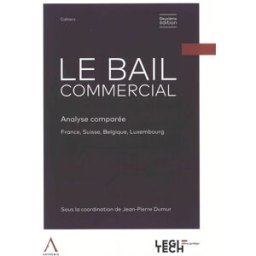 Le bail commercial : analyse comparée : France, Suisse, Belgique, Luxembourg Dumur, Jean-Pierre Legitech