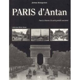 Paris d'antan : Paris à travers la carte postale ancienne Jérôme Bourgeoisat Hervé Chopin éditions