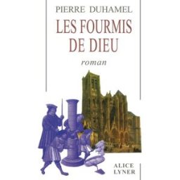 Les fourmis de Dieu Pierre Duhamel A. Lyner