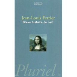 Brève histoire de l'art : trente tableaux de la Renaissance à nos jours Jean-Louis Ferrier Hachette Littératures