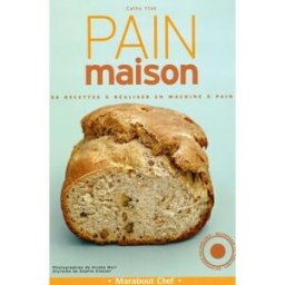pain maison : 98 recettes à réaliser en machine à pain ytac, cathie marabout