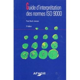 Guide d'interprétation des normes ISO 9000 Poul Buch Jensen Afnor