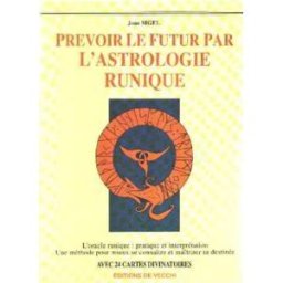 Prévoir le futur par l'astrologie runique : avec 24 cartes divinatoires Joan Sigel De Vecchi