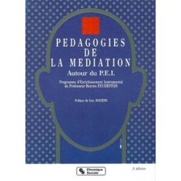 Pédagogies de la médiation : autour du PEI, programme d'enrichissement instrumental du professeur Re Rencontres internationales de l'éducabilité permanente (Aix-les-Bains). Colloque (1989) Chronique sociale
