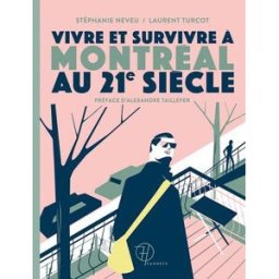 Vivre et survivre à Montréal au 21e siècle Neveu, Stéphanie, Laurent Turcot Hamac