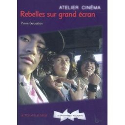 Rebelles sur grand écran Pierre Gabaston Actes Sud junior, Cinémathèque française