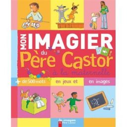 Mon imagier du Père Castor à la maternelle : + de 500 mots en jeux et en images Madeleine Brunelet Père Castor-Flammarion