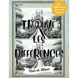 Trouve les différences Noir et Blanc: 800+ différences dans 100 images art & books, fioccolo Independently published