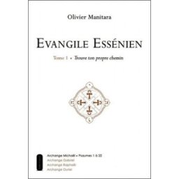 Evangile essénien : archange Michaël. Vol. 1. Trouve ton propre chemin : psaumes 1 à 22 Olivier Manitara Ultima Publishing, Ed. Esséniennes