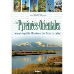 Les Pyrénées-Orientales : encyclopédie illustrée du pays catalan collectif Privat SAS