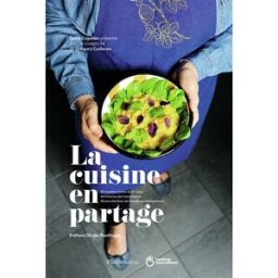 La cuisine en partage : 40 recettes issues de 27 pays, 40 histoires de transmission, 40 ans d'action Sonia Ezgulian Flammarion