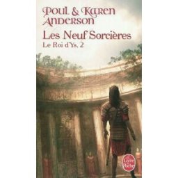 Le roi d'Ys. Vol. 2. Les neuf sorcières Poul Anderson, Karen Anderson Le Livre de poche