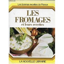 les fromages et leurs recettes (les bonnes recettes de france) audras, rené-pierre la nouvelle librairie