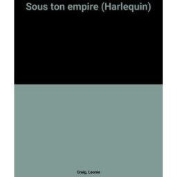 sous ton empire (harlequin) craig, leonie harlequin